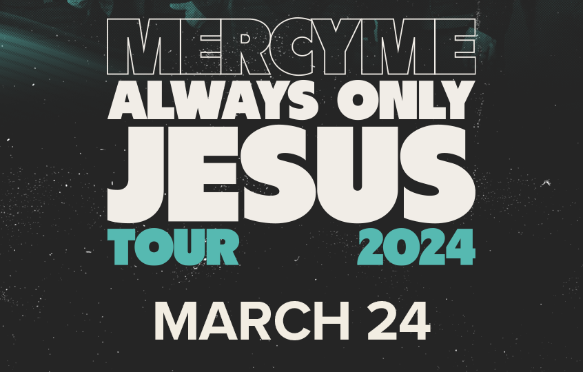 More Info for MercyMe "Always Only Jesus" Tour