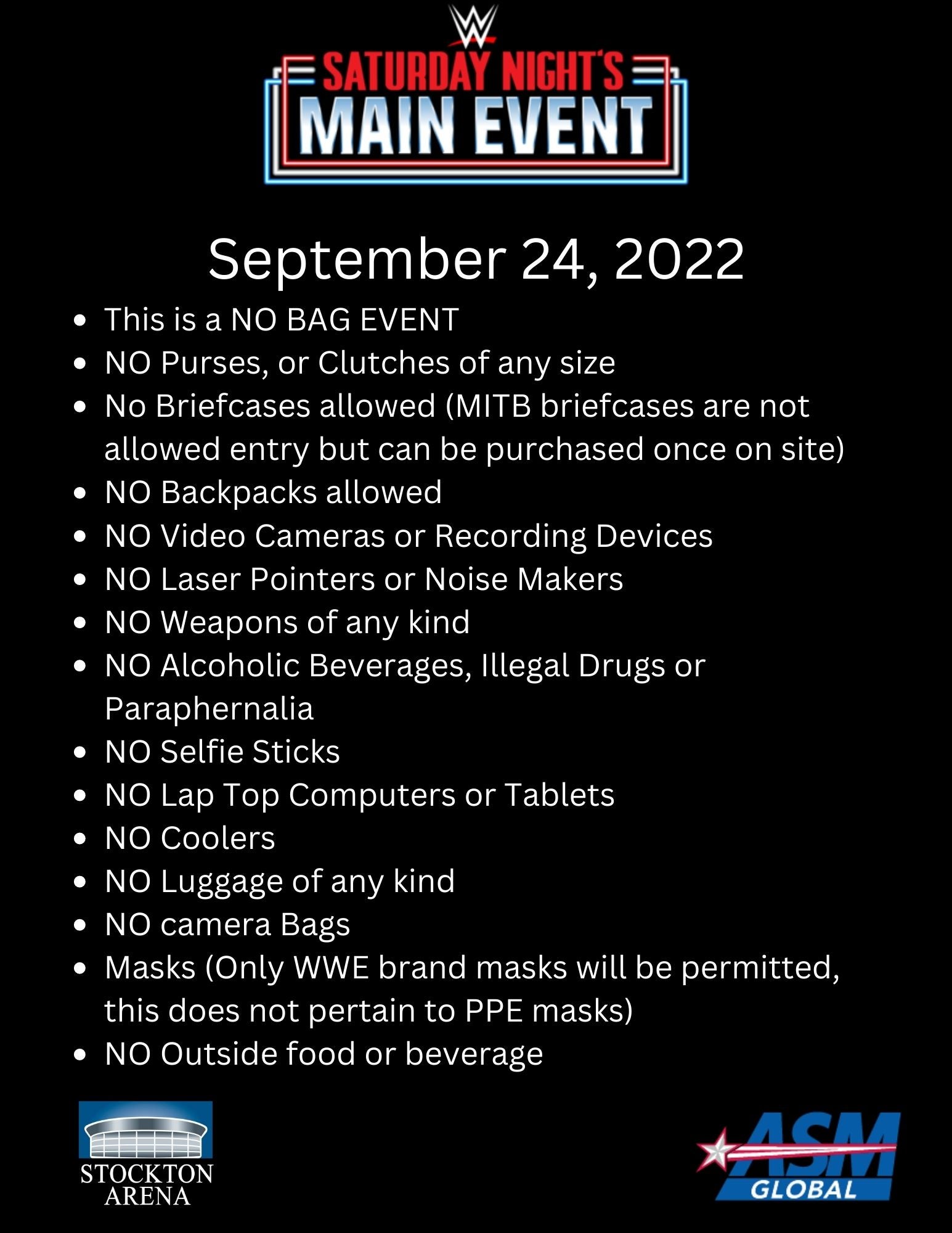 This is a NO BAG EVENT No Briefcases ALLOWED NO Backpacks ALLOWED Video Cameras or Recording Devices Laser Pointers or Noise Makers NO Weapons of any kind NO Alcoholic Beverages, Illegal Drugs or Paraphernal (1).jpg